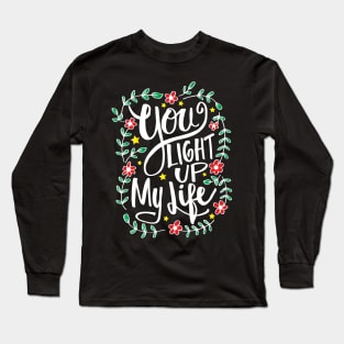 You light up my life Long Sleeve T-Shirt